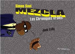 Simon soul Mezcla, les chroniques vraies - Jacques exily